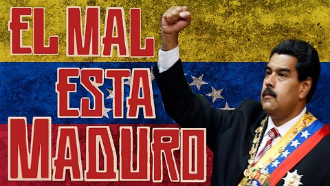 El Mal está Maduro