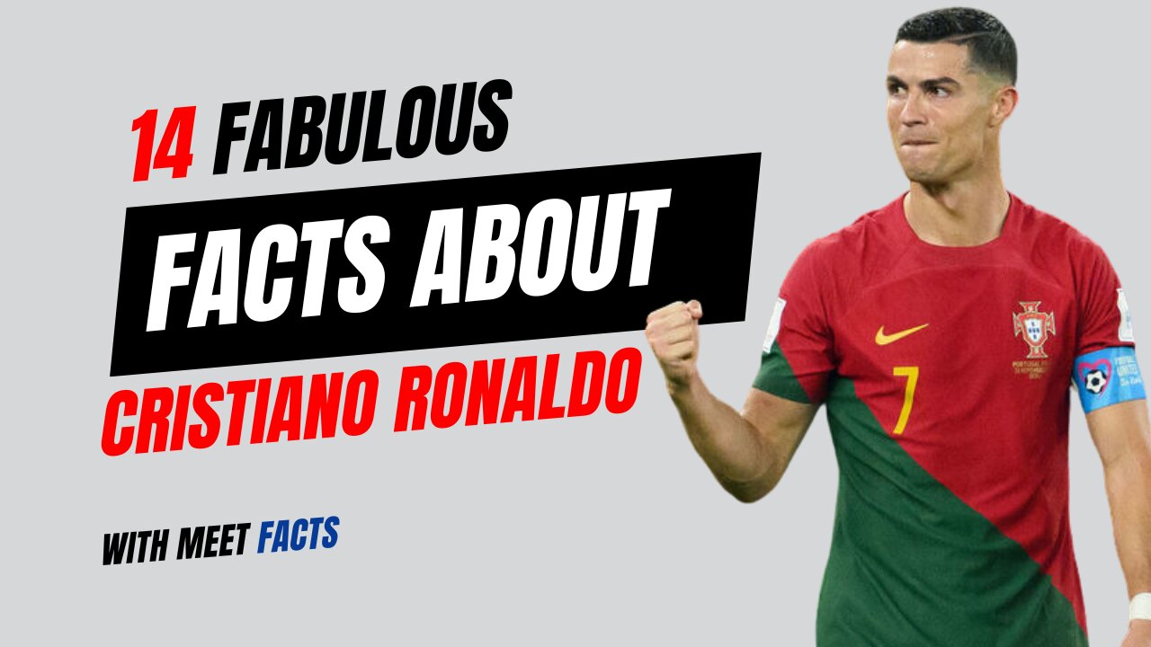 The Phenomenon of Cristiano Ronaldo: 14 fabulous facts Cristiano Ronaldo