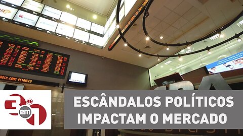 Escândalos políticos impactam o mercado e travam as reformas