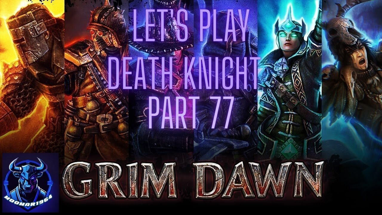 Grim Dawn Let's Play Death Knight part 77