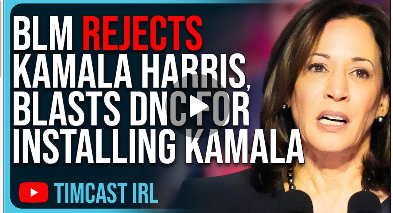 BLM REJECTS Kamala Harris, Blasts DNC For Installing Kamala Without Anyone Voting