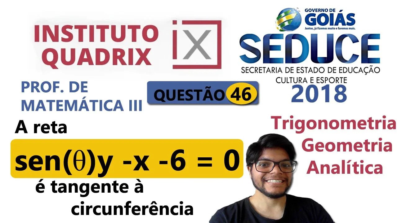 A reta sen(θ)y -x -6 = 0 é tangente à circunferência | QUESTÃO 43 SEDUCE GO 2018 QUADRIX