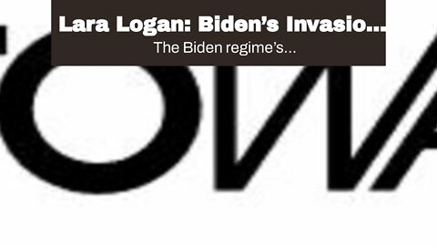 Lara Logan: Biden’s Invasion of Southern Border Part of Plan For Global Government