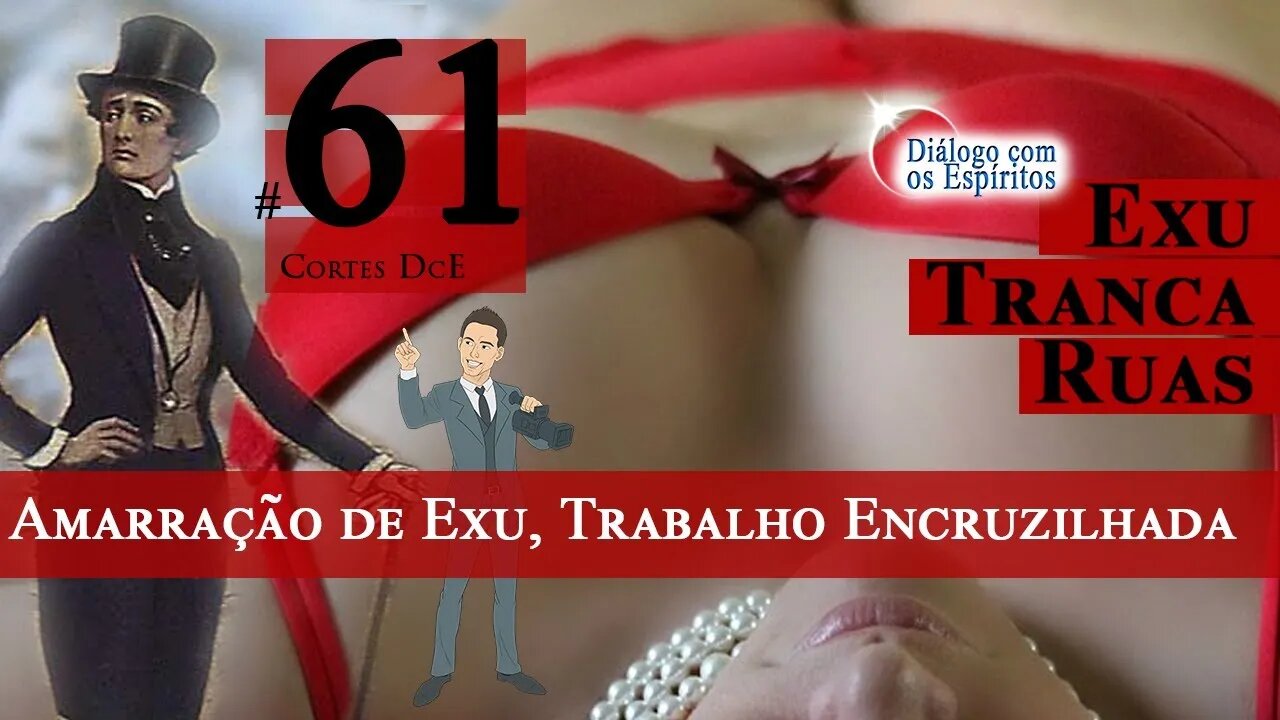 Cortes DcE #61 * Amarração de exu, Trabalho encruzilhada, Feitiçaria enterrada*