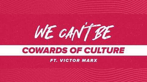 We Can't Be Cowards of Culture | Victor Marx