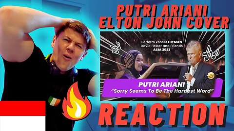 🇮🇩Putri Ariani - Sorry Seems To Be The Hardest Word ((IRISH REACTION)) DAVID FOSTER ASIA TOUR 2023