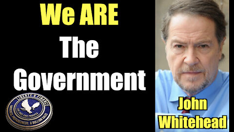 We ARE the Government | John Whitehead