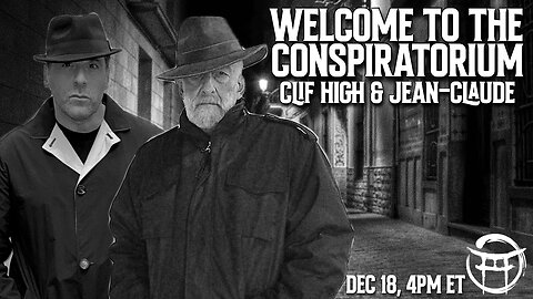 🕵🏻‍♂️ WELCOME TO THE CONSPIRATORIUM - With Jean-Claude & Clif High