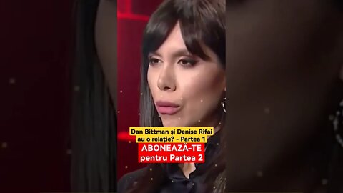 Dan Bittman și Denise Rifai au o relație? - Partea 1