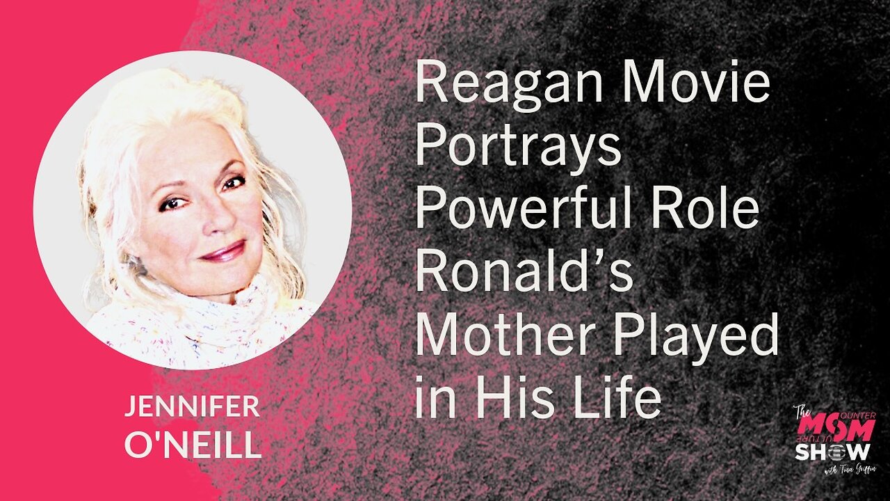 Ep. 661 - Reagan Movie Portrays Powerful Role Ronald’s Mother Played in His Life - Jennifer O’Neill