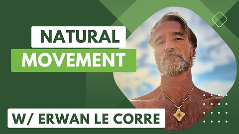 Mastering Natural Movement w/ Erwan Le Corre [Ep. 52]