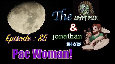 The Crypt Rick & Jonathan Show - Ep. 85 : Pac Woman!