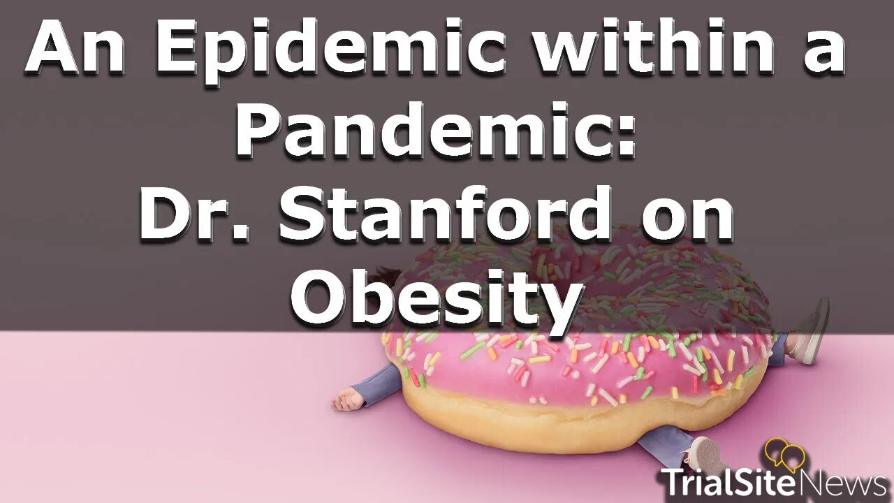 An Epidemic within a Pandemic: Dr. Stanford on Obesity | Interview