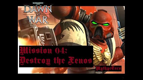 Warhammer 40,000: Dawn of War - Mission 4 - Destroy the Xenos (Insane) No Commentary