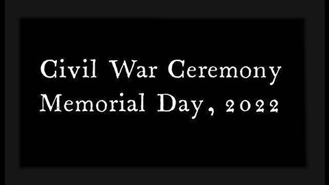 Civil War Ceremony - Memorial Day, 2022