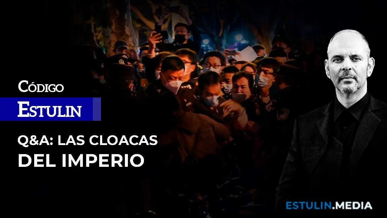 #Q&A | LAS CLOACAS DEL IMPERIO | PROTESTAS EN CHINA | Con Daniel Estulin