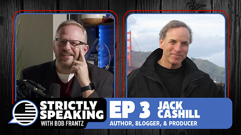 JACK CASHILL - Strictly Speaking with Bob Frantz - Ep. 3