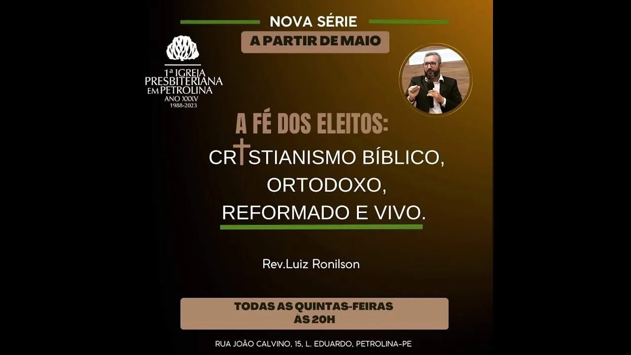 Culto de Doutrina e Oração - 11/05/2023 - A fé dos Eleitos: Cristianismo Bíblico, ortodoxo...-PrLuiz