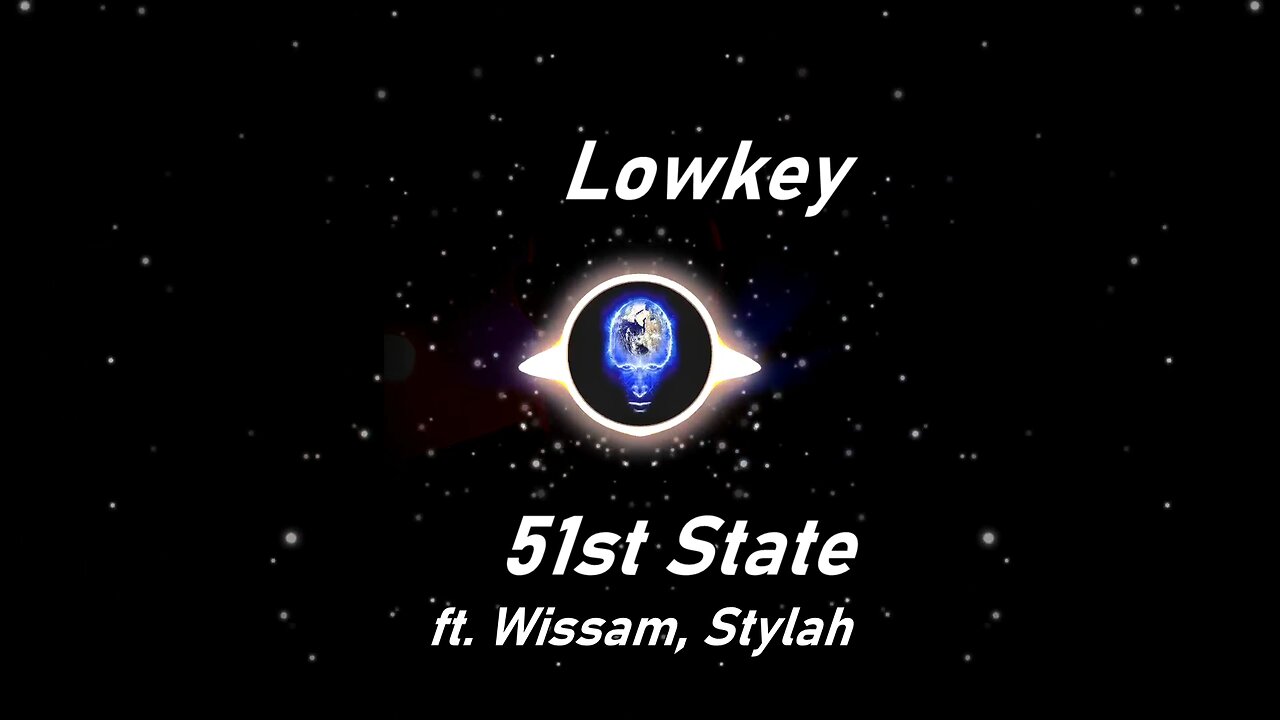 Lowkey | 51st State ft. Wissam, Stylah (Lyrics)