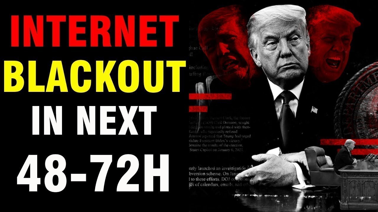 INTERNET BLACKOUT IN THE NEXT 48 TO 72 HOURS - TRUMP NEWS