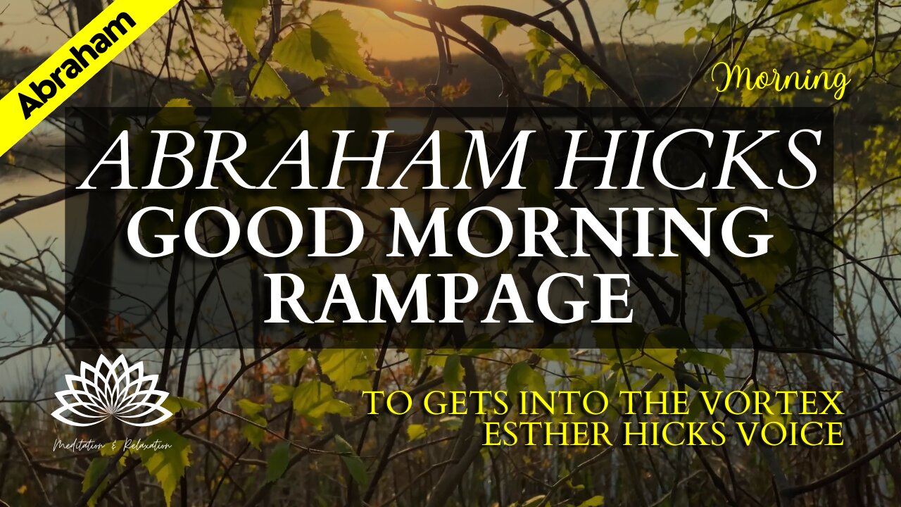 Abraham Hicks - Good Morning Rampage (With Music)