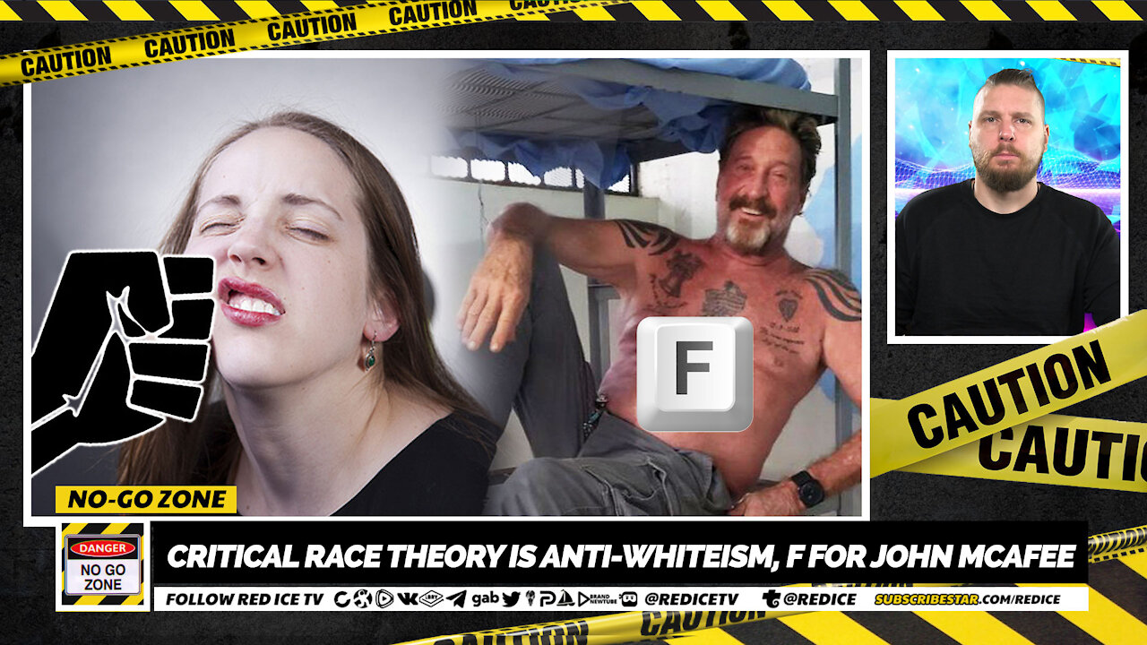 No-Go Zone: Critical Race Theory Is Anti-Whiteism, F for John McAfee