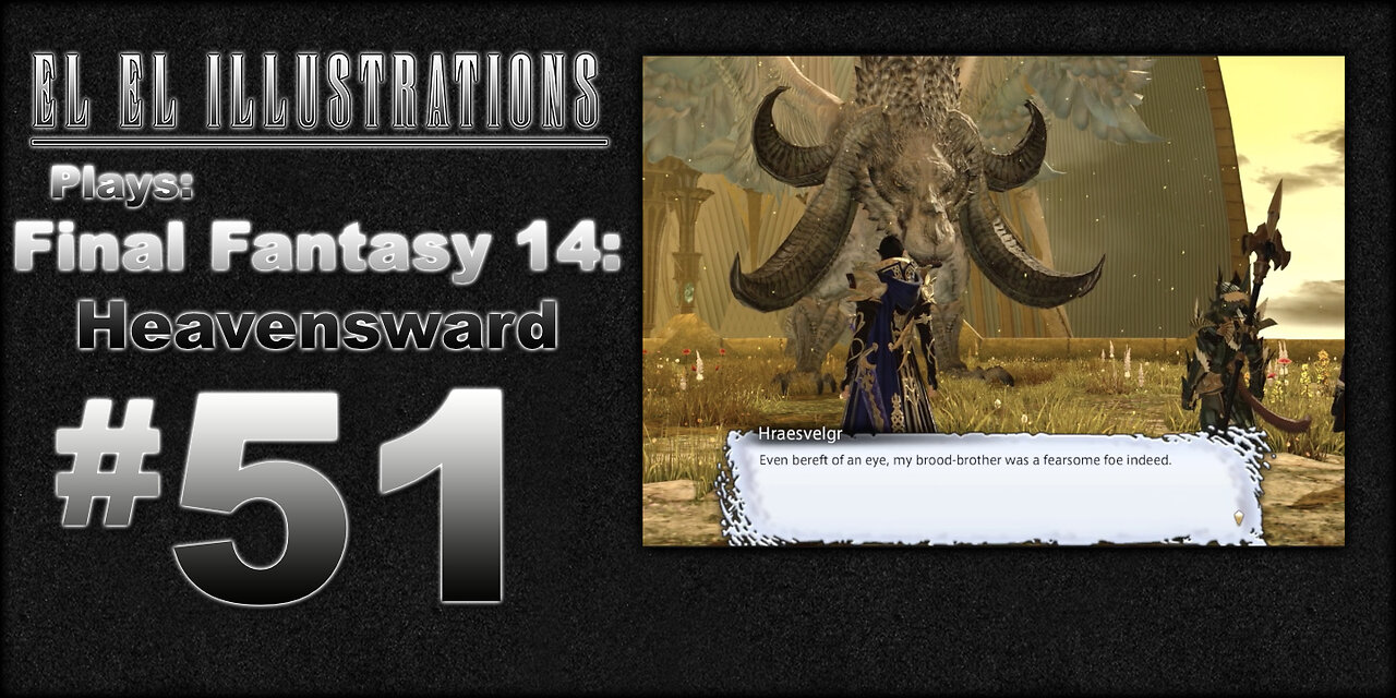 El El Plays Final Fantasy 14: Heavensward Episode 51: Eye for and Eye