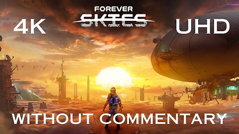 Forever Skies 4K 60FPS UHD Without Commentary Episode 3