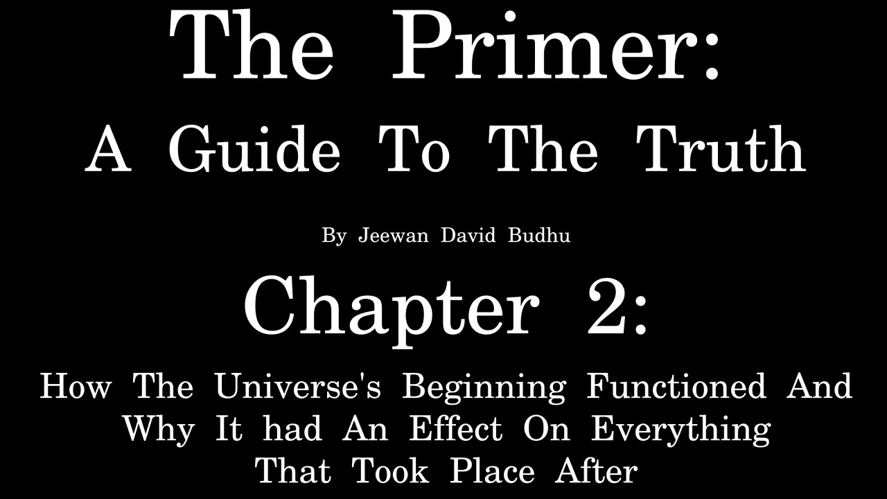 The Primer: A Guide To The Truth - Chapter 2 - The Birth Of Our Universe [Free AudioBook]