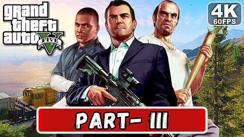 GTA V : Gameplay Walkthrough [NO COMMENTARY] Part - III