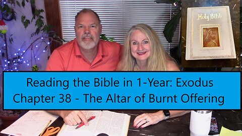 Reading the Bible in 1 Year - Exodus Chapter 38 - The Altar of Burnt Offering