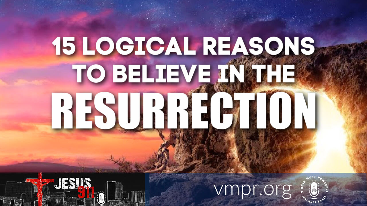 05 Apr 21, Jesus 911: 15 Logical Reasons to Believe in the Resurrection