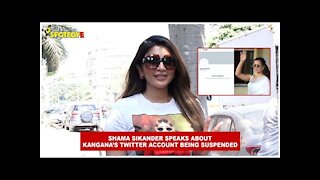 Shama Sikander Speaks About Kangana Ranaut's Twitter Account Getting Suspended