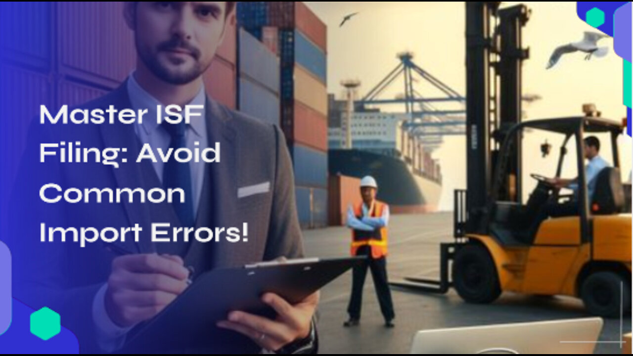 Mastering ISF Filing: 5 Essential Tips for Import Compliance Success