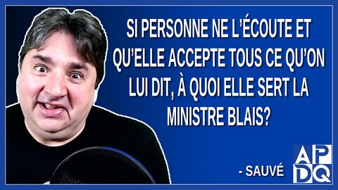 Si personne ne l’écoute et qu’elle accepte tous ce que tout le monde lui dit a quoi elle sert