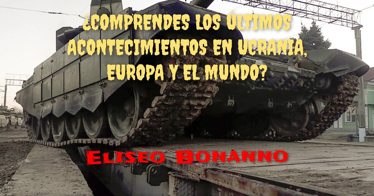 ¿COMPRENDES LOS ÚLTIMOS ACONTECIMIENTOS EN UCRANIA, EUROPA Y EL MUNDO?