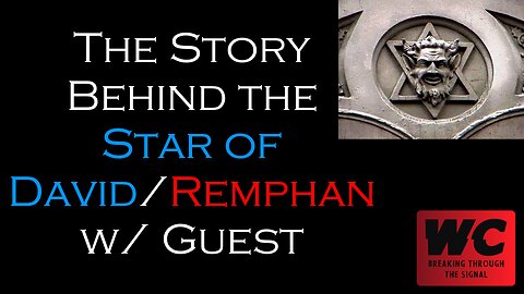 The Story Behind the Star of David/Remphan w/ Guest