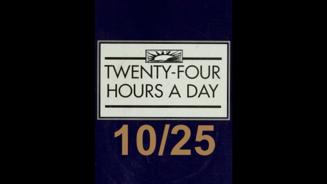 Twenty-Four Hours A Day Book Daily Reading – October 25 - A.A. - Serenity Prayer & Meditation