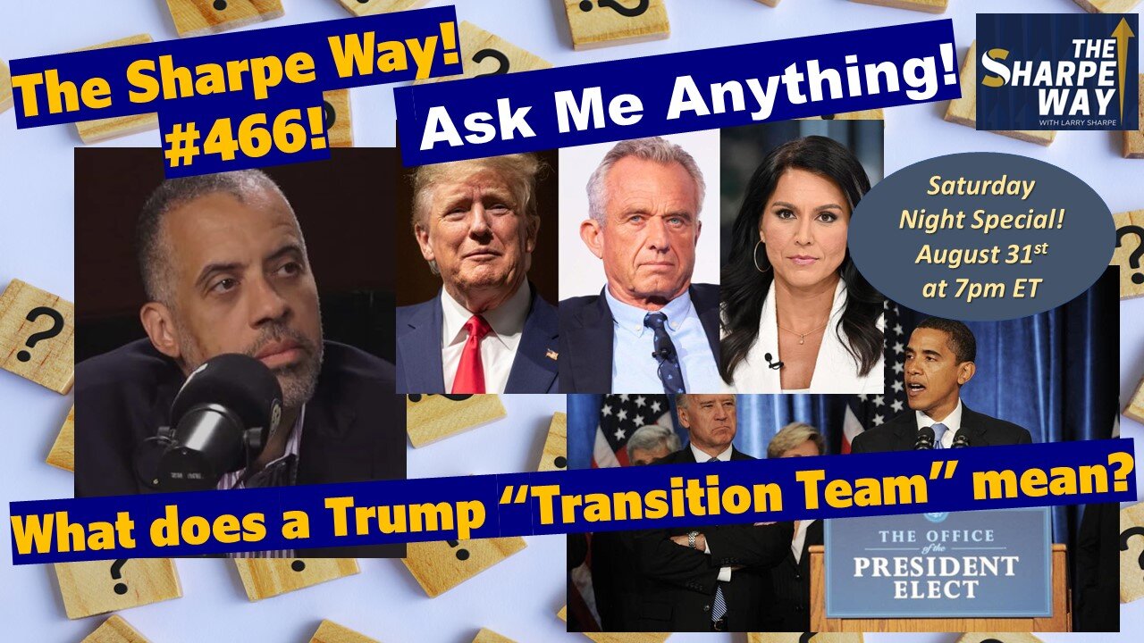 Sharpe Way # 466! What does a Trump “Transition Team” mean? LIVE Ask Me Anything!