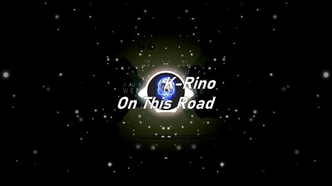 K-Rino | On This Road (Lyrics)