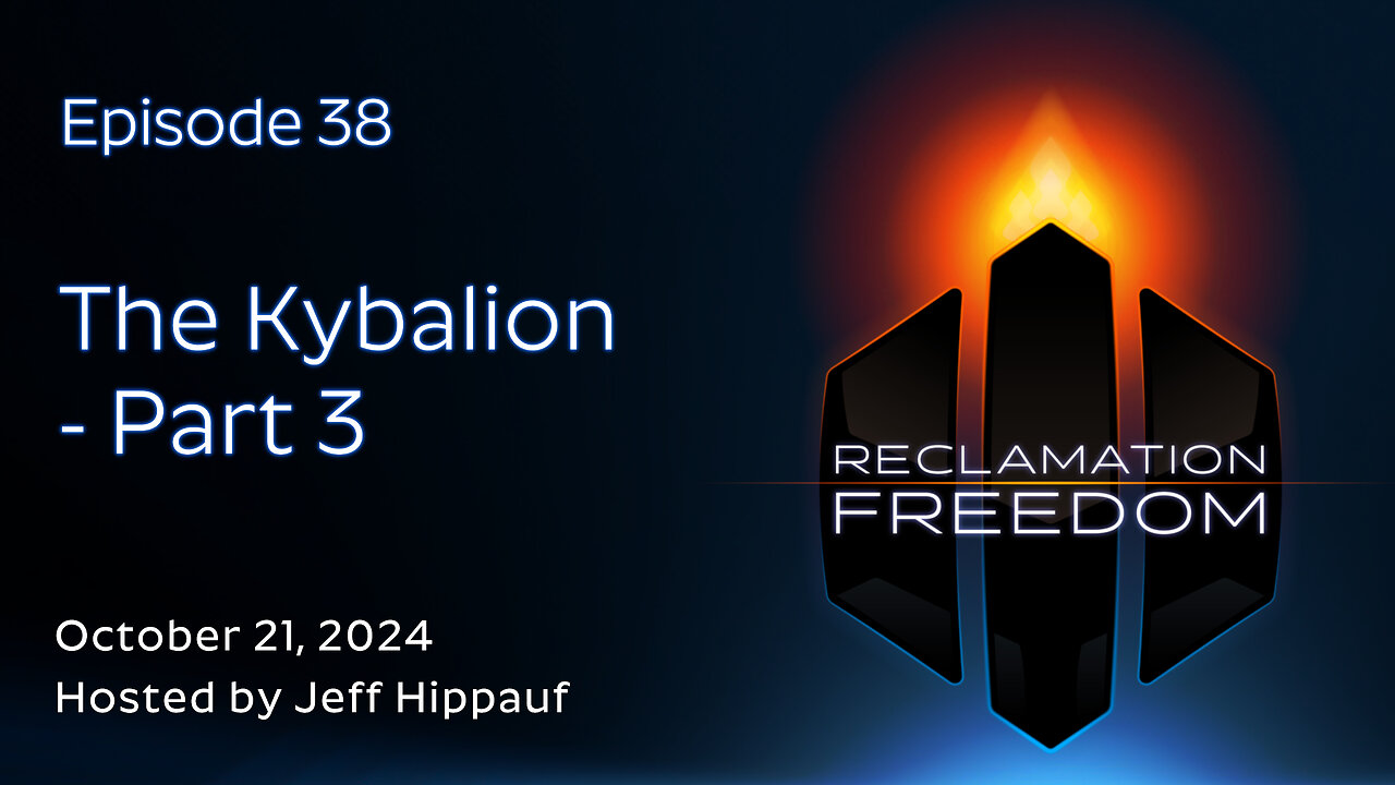 Reclamation Freedom #38: The Kybalion - Part 3