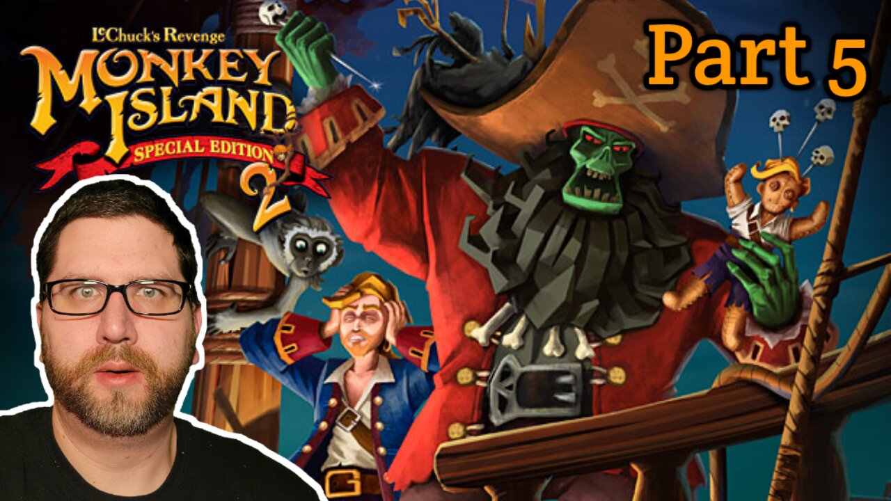 Monkey Island 2: LeChuck's Revenge | Part 5 (8/15/22 Live Stream)