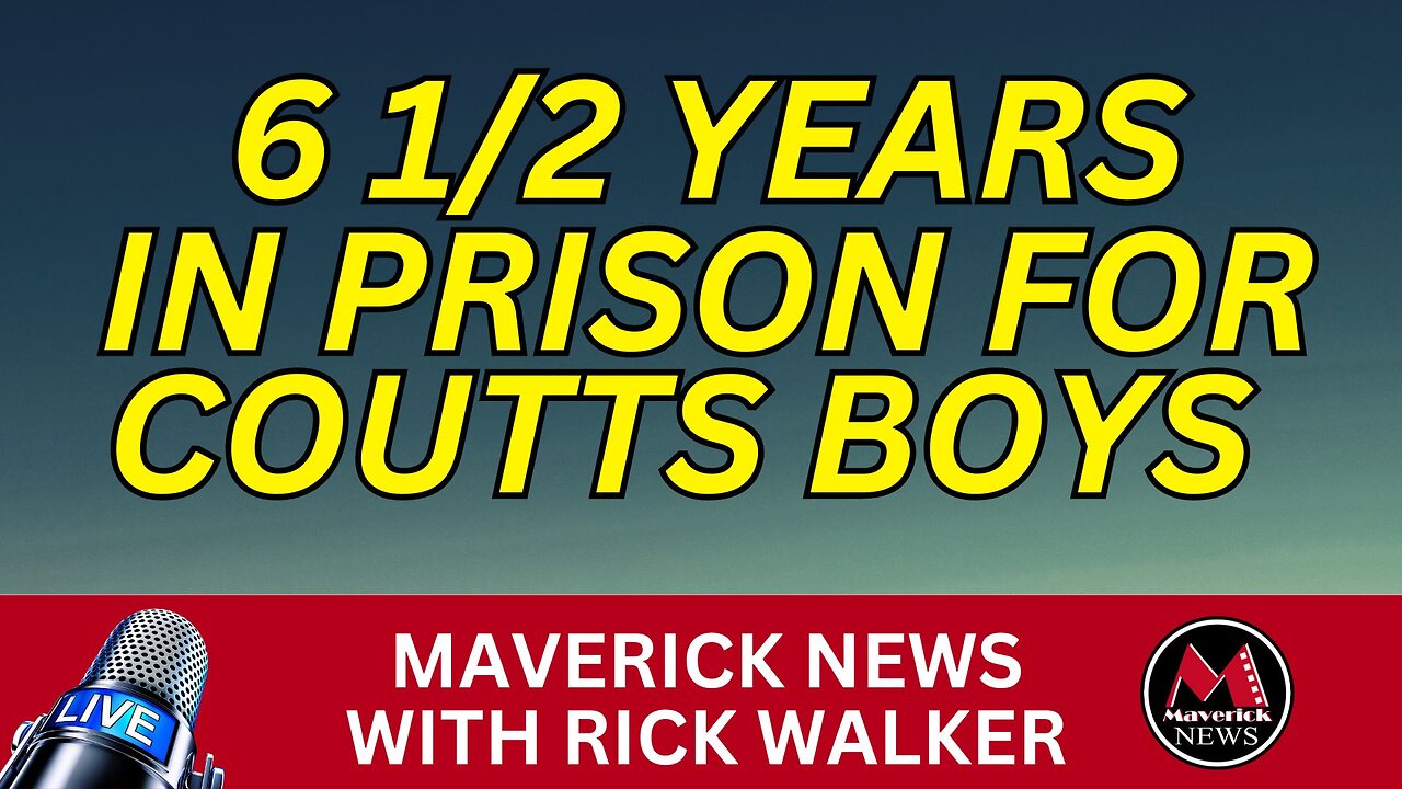 Two Coutts Freedom Protesters Sentened to 6 1/2 Years In Prison | Maverick News Top Stories