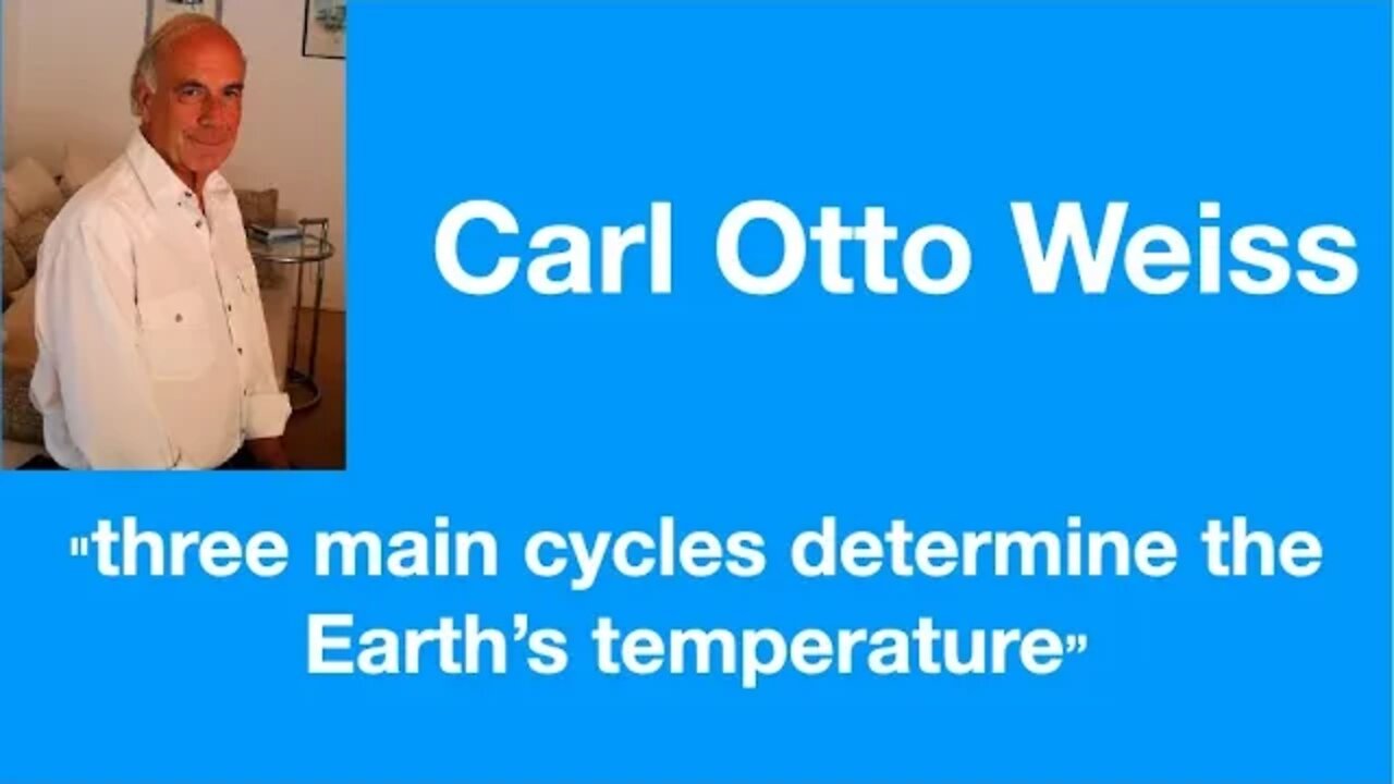 #48 Carl Otto Weiss: “three main cycles determine the Earth’s temperature”