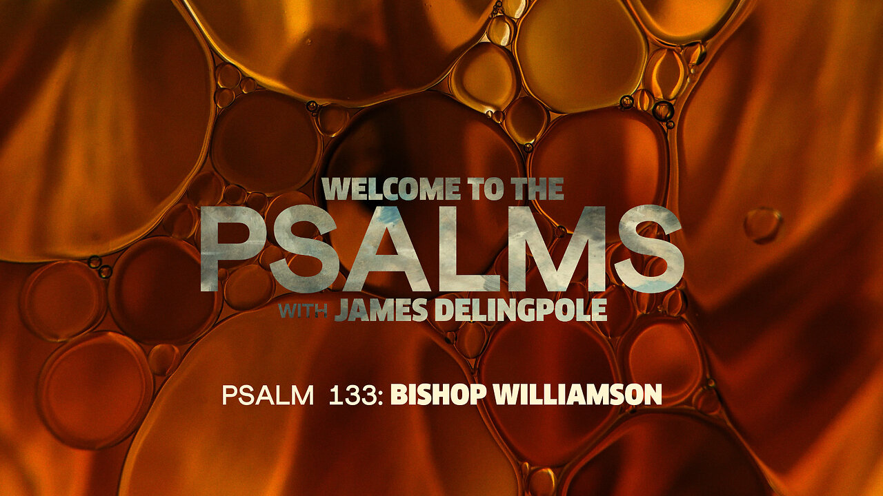 Psalm 133: Bishop Williamson