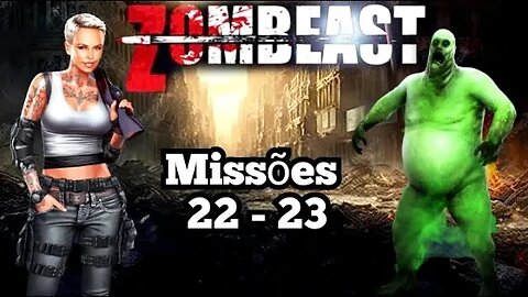 ZOMBEAST: MISSÕES ((22 - 23)