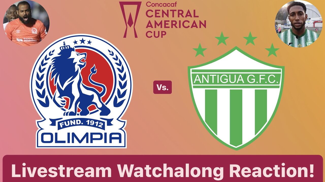 CD Olimpia Vs. Antigua GFC 2024 CONCACAF Central American Cup Group Stage Live Watchalong Reaction