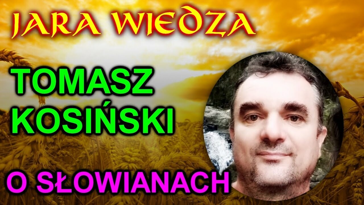 Tomasz Kosiński o Słowianach - wywiad na kanale Jara Wiedza Jaruhy