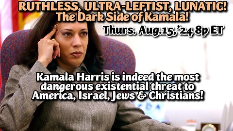 ON DEMAND! From- Aug.15,'24: The Dark, Demonic Side of Kamala Harris. Find out why Kamala is the worst possible human being to ever hold public office in the USA! She hates Jews and Blacks!