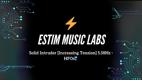 Solid Intruder [Increasing Tension] 5.58Hz